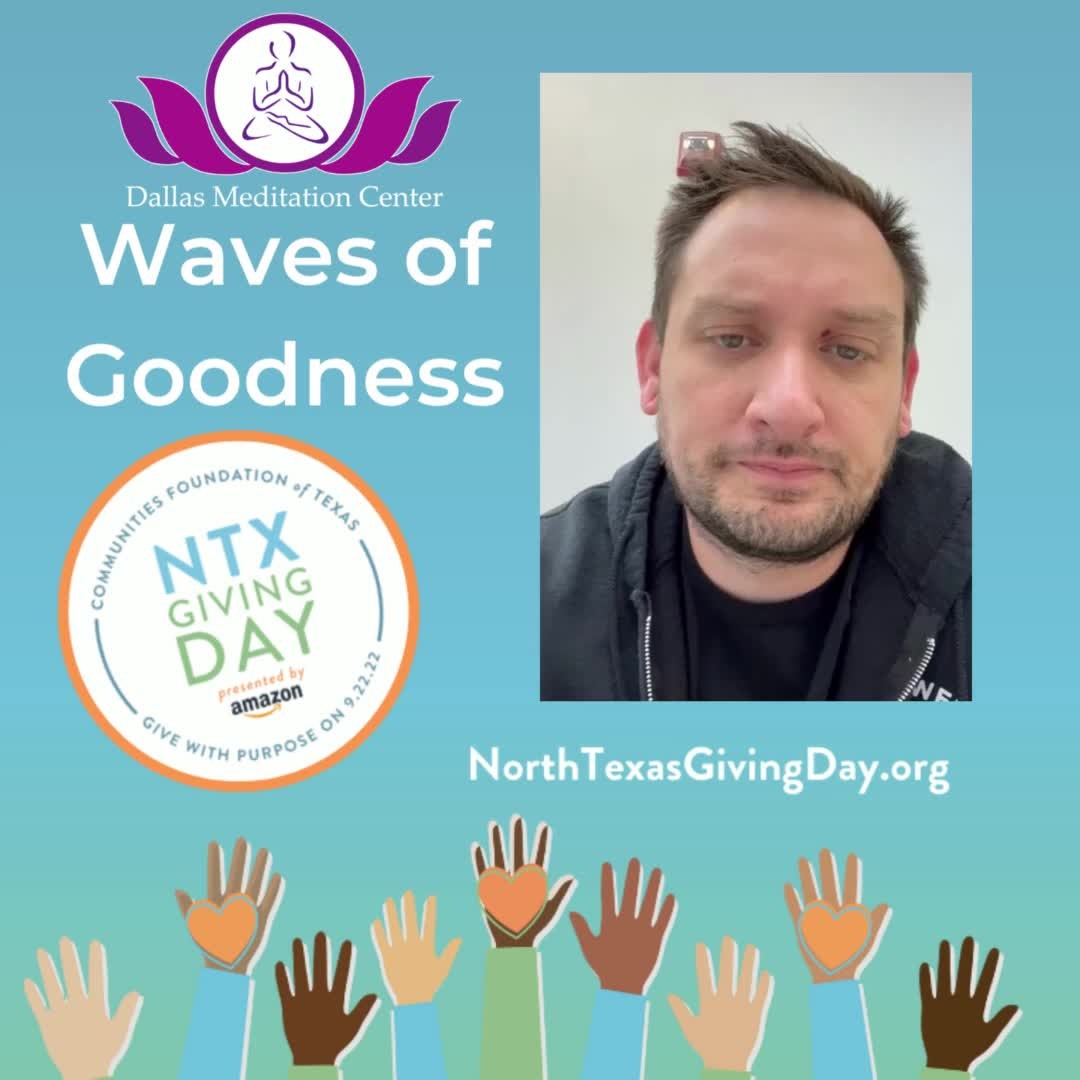 A Thank you for your support!
 -@miggy_chen  https://www.northtexasgivingday.org/story/Wavesofgoodness #NTxGivingDay  #dallasmeditationcenter , #Mindfulness,  #MeditationGroup , #beginnermeditation